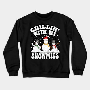 Chillin With My Snowmies Squad Snowman Crew Christmas Crewneck Sweatshirt